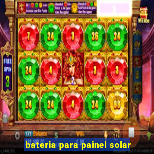 bateria para painel solar